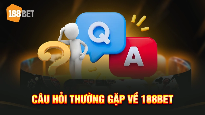 188bet 29 Câu hỏi thường gặp về 188BET