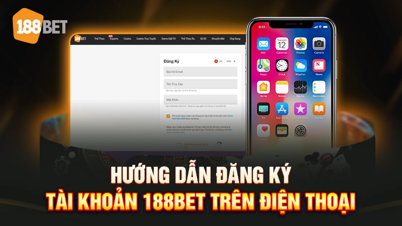 đăng ký 188bet 2 Hướng dẫn đăng ký tài khoản 188BET trên điện thoại