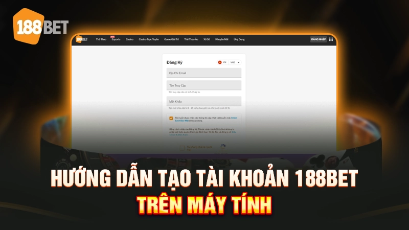 đăng ký 188bet 1 Hướng dẫn tạo tài khoản 188BET trên máy tính
