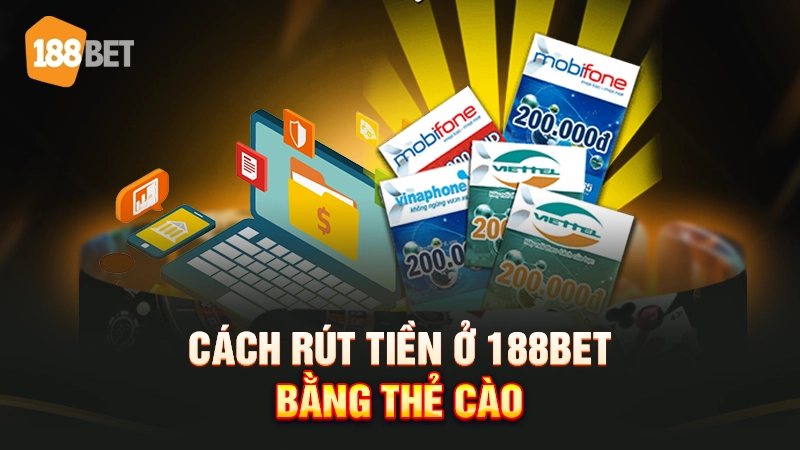 rút tiền 188bet 3 Cách rút tiền ở 188bet bằng thẻ cào