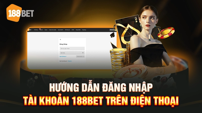 đăng nhập 188bet 2 Hướng dẫn đăng nhập tài khoản 188BET trên điện thoại