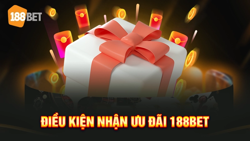 khuyến mãi 188bet 4 Điều kiện nhận ưu đãi 188BET