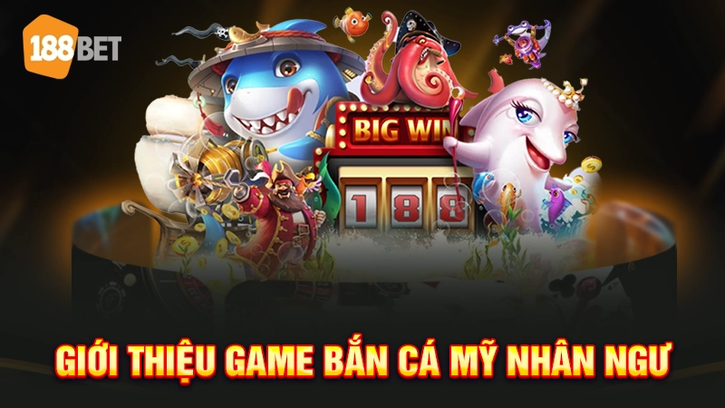 Giới thiệu game bắn cá mỹ nhân ngư