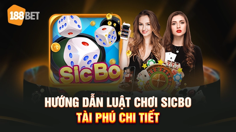 Hướng dẫn luật chơi sicbo tài phú chi tiết