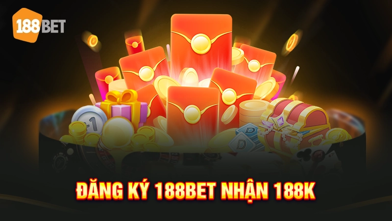khuyến mãi 188bet 1 Đăng ký 188BET nhận 188K