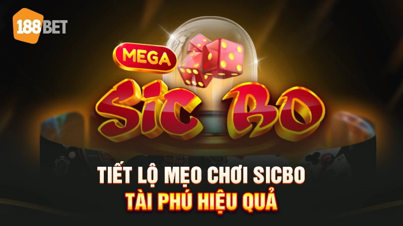 Tiết lộ mẹo chơi sicbo tài phú hiệu quả