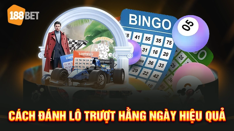 Cách đánh lô trượt hằng ngày hiệu quả