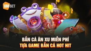 bắn cá ăn xu miễn phí